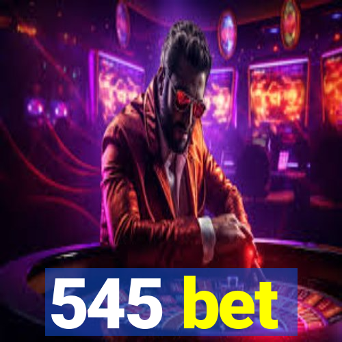 545 bet